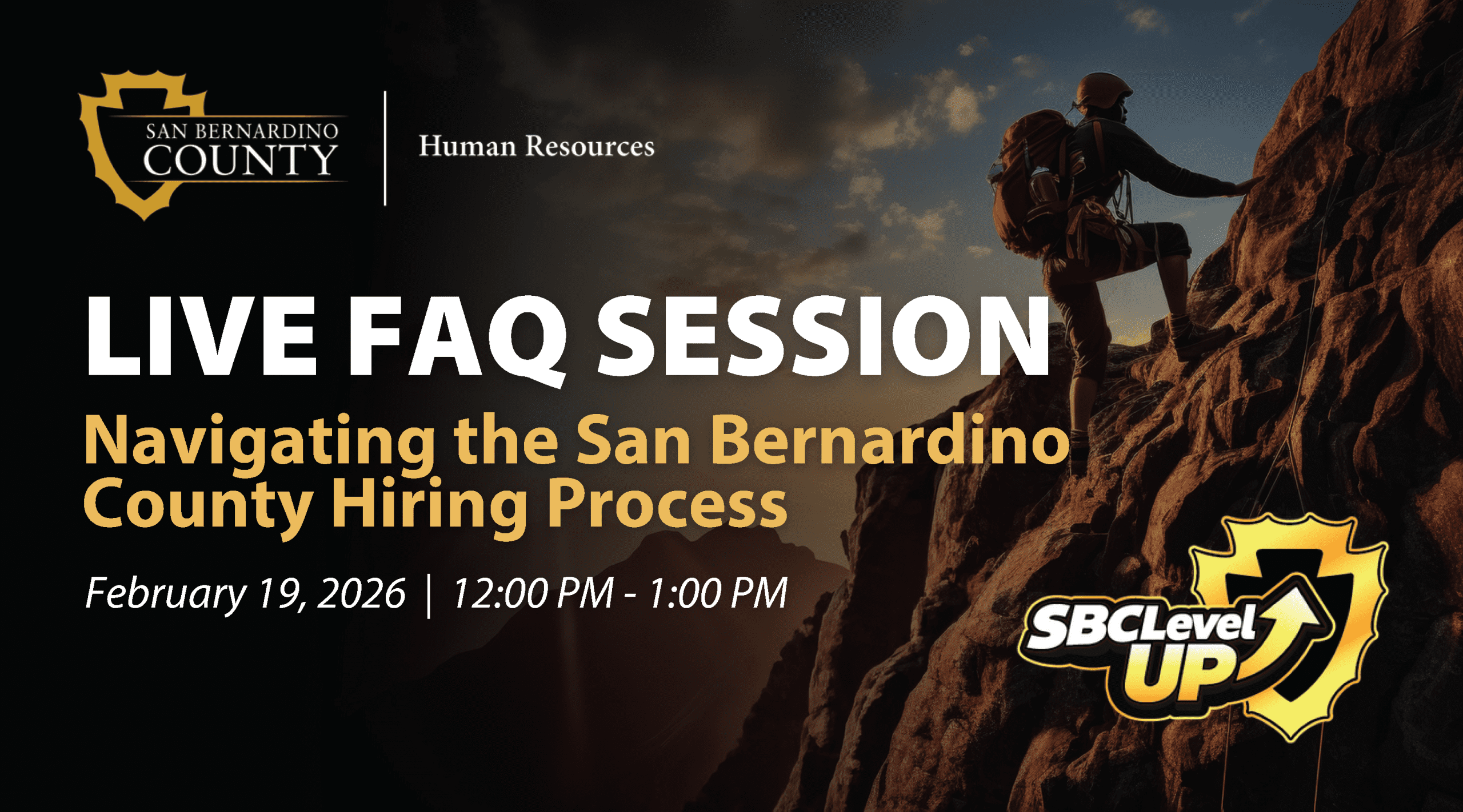 Promotional graphic for a Live FAQ Session hosted by San Bernardino County Human Resources titled “Navigating the San Bernardino County Hiring Process.” The event is scheduled for February 19, 2026, from 12:00 PM to 1:00 PM. The design features a mountain climber ascending a rocky peak at sunset and includes the SBC LevelUP logo.