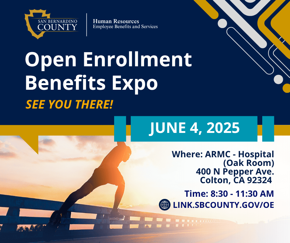 Open Enrollment Benefits Expo. June 4, 2025 at ARMC Hospital (Oak Room). 8:30–11:30 AM. Details at link.sbcounty.gov/oe.