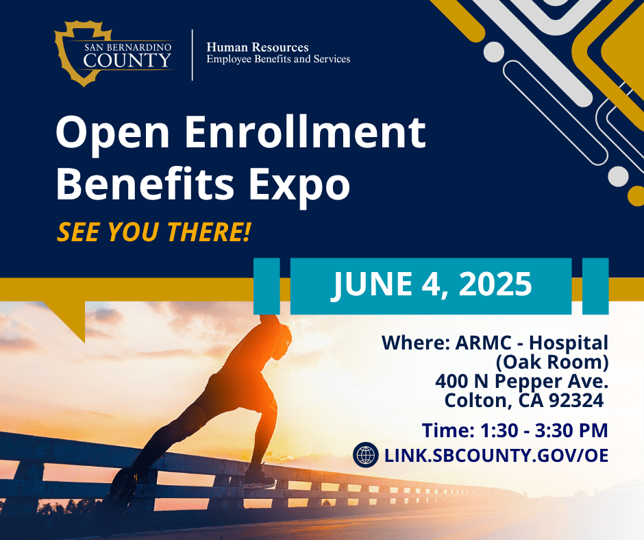Open Enrollment Benefits Expo. June 4, 2025 at ARMC Hospital (Oak Room). 1:30–3:30 PM. Details at link.sbcounty.gov/oe.