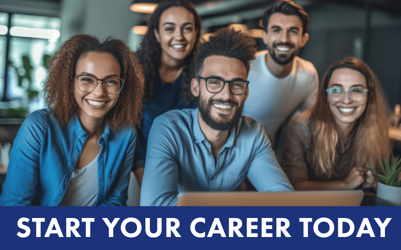 The image shows a diverse group of smiling young professionals in an office setting, with the text "START YOUR CAREER TODAY" at the bottom in bold, white letters on a blue background. It promotes career opportunities in a friendly, collaborative environment.